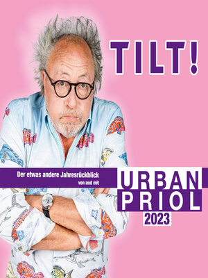 cover image of TILT! 2023--Der etwas andere Jahresrückblick von und mit Urban Priol